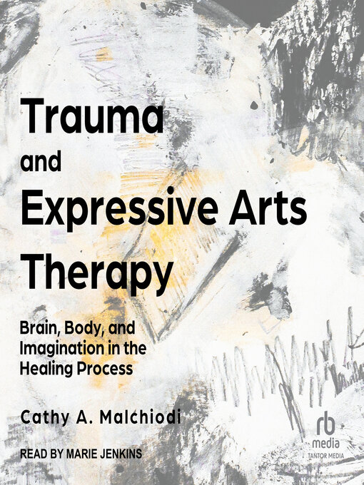 Title details for Trauma and Expressive Arts Therapy by Cathy A. Malchiodi - Available